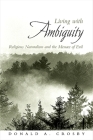 Living with Ambiguity: Religious Naturalism and the Menace of Evil By Donald A. Crosby Cover Image