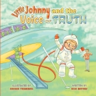 Little Johnny and the Voice of Truth By Ron Meyers, Ariane Trammell (Designed by), Ariane Trammell (Illustrator) Cover Image