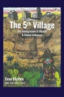 The 5th Village: The Immigration of Wealth & Global Influence By Evan Blythin Cover Image