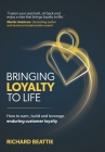 Bringing Loyalty To Life By Richard Beattie Cover Image