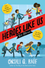 Heroes Like Us: Two Stories: The Day We Met the Queen; The Great Food Bank Heist By Onjali Q. Raúf Cover Image