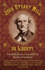John Stuart Mill on Tyranny and Liberty: Wisdom from a Founder of Modern Freedom By Joseph B. Healy (Editor) Cover Image
