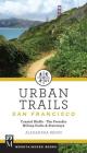 Urban Trails: San Francisco: Coastal Bluffs/ The Presidio/ Hilltop Parks & Stairways By Alexandra Kenin Cover Image