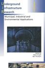 Underground Infrastructure Research: Municipal, Industrial and Environmental Applications By M. Knight (Editor), N. Thomson (Editor) Cover Image