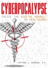 Cyberpocalypse: Inside the Digital Assault on Healthcare By Matthew J. Surburg, Wendy Dunning (Designed by) Cover Image