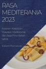 Rasa Mediterania 2023: Rasakan Kelezatan Masakan Mediterania dan Jaga Pola Makan Sehat By Edison Purnawati Cover Image