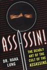 Assassin!: The Deadly Art of the Cult of the Assassins By Haha Lung Cover Image