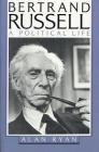 Bertrand Russell: A Political Life Cover Image