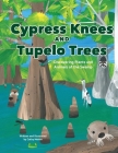 Cypress Knees and Tupelo Trees: Discovering Plants and Animals of the Swamp: Discovering Plants and Animals of the Swamp By Cathy Melvin Cover Image