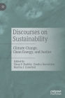 Discourses on Sustainability: Climate Change, Clean Energy, and Justice By Elena V. Shabliy (Editor), Dmitry Kurochkin (Editor), Martha J. Crawford (Editor) Cover Image