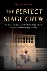 The Perfect Stage Crew: The Complete Technical Guide for High School, College, and Community Theater By John Kaluta Cover Image