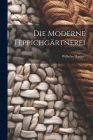 Die Moderne Teppichgärtnerei By Wilhelm Hampel Cover Image
