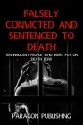 Falsely Convicted and Sentenced to Death: Ten Innocent People Who Were Put on Death Row By Paragon Publishing Cover Image
