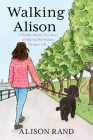 Walking Alison: A Poodle's Mostly True Story of Helping Her Human Navigate Life By Alison Rand Cover Image