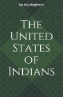 The United States of Indians By Er Nagel (Editor), M. J. Cleghorn Cover Image
