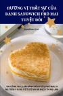 HƯƠng VỊ ThẬt SỰ CỦa Bánh Sandwich Phô Mai TuyỆt ĐỐi By Trí Kim Cover Image