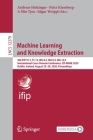 Machine Learning and Knowledge Extraction: 4th Ifip Tc 5, Tc 12, Wg 8.4, Wg 8.9, Wg 12.9 International Cross-Domain Conference, CD-Make 2020, Dublin, By Andreas Holzinger (Editor), Peter Kieseberg (Editor), A. Min Tjoa (Editor) Cover Image
