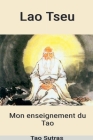 Lao Tseu: Mon Enseignement du Tao By Lao Tseu Cover Image