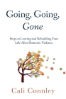 Going, Going, Gone: Steps to Leaving and Rebuilding Your Life After Domestic Violence Cover Image