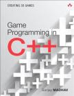Game Programming in C++: Creating 3D Games (Game Design) Cover Image