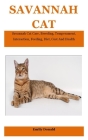 Savannah Cat: Savannah Cat Care, Breeding, Temperament, Interaction, Feeding, Diet, Cost And Health Cover Image