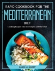 Rapid Cookbook for the Mediterranean Diet: Cooking Recipes That Are Simple And Flavorful By Ellen M Grady Cover Image
