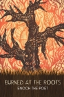 Burned at the Roots By Enoch The Poet Cover Image