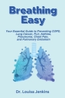 Breathing Easy: Your Essential Guide to Understanding, Preventing COPD, Lung Cancer, FLU, Asthma, Pneumonia, Chest Pain, and Pulmonary Cover Image