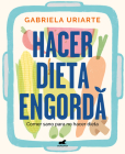 Hacer dieta engorda / Dieting Makes You Fat By Gabriela Uriarte Cover Image