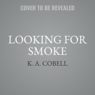 Looking for Smoke By K. A. Cobell Cover Image