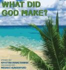 What Did God Make? By Krystina Renae Rankin, Megan E. Hungerford (Designed by) Cover Image