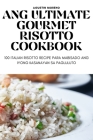 Ang Ultimate Gourmet Risotto Cookbook By Agustin Moreno Cover Image