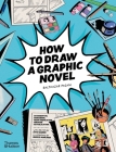 How to Draw a Graphic Novel By Balthazar Pagani, Marco Maraggi (Illustrator), Otto Gabos (Illustrator) Cover Image