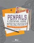 Pen Pals: A Personal Guide For Prisoners: Resources, Tips, Creative Inspiration and More Cover Image