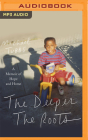 The Deeper the Roots: A Memoir of Hope and Home By Michael Tubbs, Michael Tubbs (Read by) Cover Image