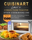 Cuisinart Chef's Convection Toaster Oven Cookbook1500: Enjoy 1500 Days Easy Tasty Recipes for Anybody Who Want to Improve Living By Mary Frawley Cover Image