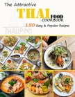 The Attractive Thai food Cookbook: 150 Easy & Popular Recipes By Alberto Collins Cover Image
