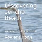 Discovering Jericho Beach: Vancouver's Endearing Retreat By Rowena Kong Cover Image