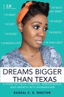 Dreams Bigger Than Texas By Rahkal C. D. Shelton Cover Image
