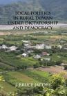 Local Politics in Rural Taiwan under Dictatorship and Democracy By J. Bruce Jacobs Cover Image