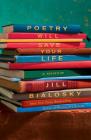 Poetry Will Save Your Life: A Memoir By Jill Bialosky Cover Image