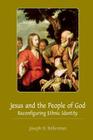 Jesus and the People of God: Reconfiguring Ethnic Identity By Joseph H. Hellerman Cover Image