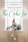 The Cake List: A laugh out loud, clean, faith-filled, romantic comedy. By Dianne J. Wilson Cover Image