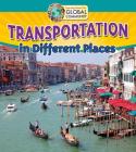 Transportation in Different Places (Learning about Our Global Community) Cover Image