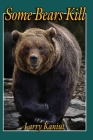 Some Bears Kill: True Life Tales of Terror Cover Image