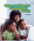 Spam and Scams: Using Email Safely (Stay Safe Online) By Eric Minton Cover Image