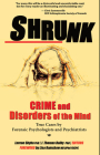 Shrunk: Crime and Disorders of the Mind (True Cases #2) By J. Thomas Dalby, Lorene Shyba (Editor), Lisa Ramshaw (Foreword by) Cover Image