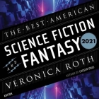 The Best American Science Fiction and Fantasy 2021 By Tochi Onyebuchi, Stephen Graham Jones, Sarah Pinsker Cover Image