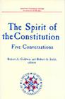 Spirit of the Constitution: Five Conversations (a Decade of the Study of the Constitution Series) (AEI Studies #506) Cover Image