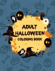 Adult Halloween Coloring Book (50 Unique Designs): Activity Books For Adults Funny, Happy Halloween Have Fun Adult Coloring Book Cover Image
